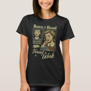 born to read forced to work T-Shirt