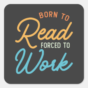 Born To Read Forced To Work Vintage Square Sticker
