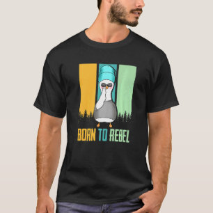 Born To Rebel Retro Goose Cool Duck T-Shirt