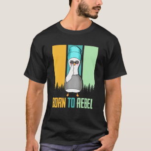 Born To Rebel Retro Goose Cool Duck T-Shirt