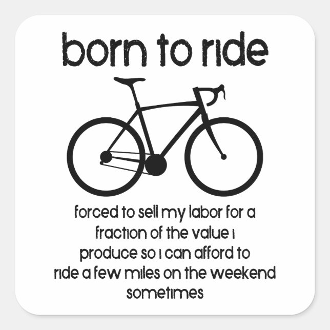 Born To Ride A Bike Forced To Work Square Sticker (Front)