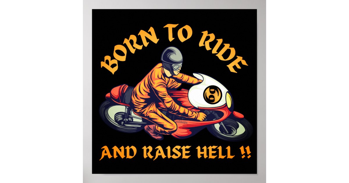 BORN TO RIDE AND RAISE HELL funny biker gift Poster | Zazzle