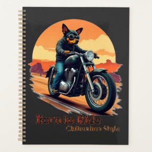 Born to Ride Chihuahua Motorcycle Art Print Planner