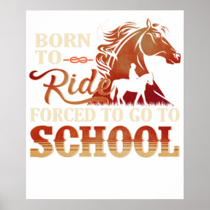 Born To Ride - Forced To Go To School Poster