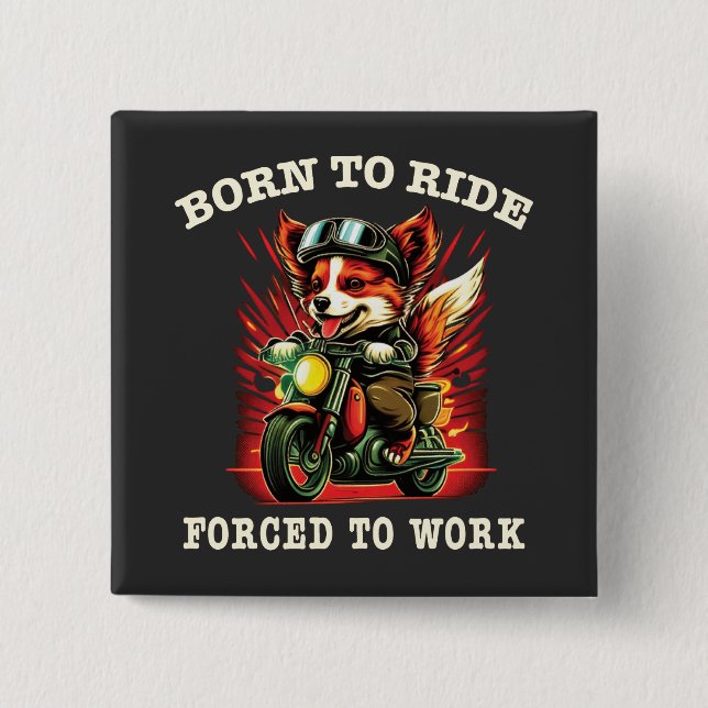 Born to ride Forced to work 15 Cm Square Badge (Front)