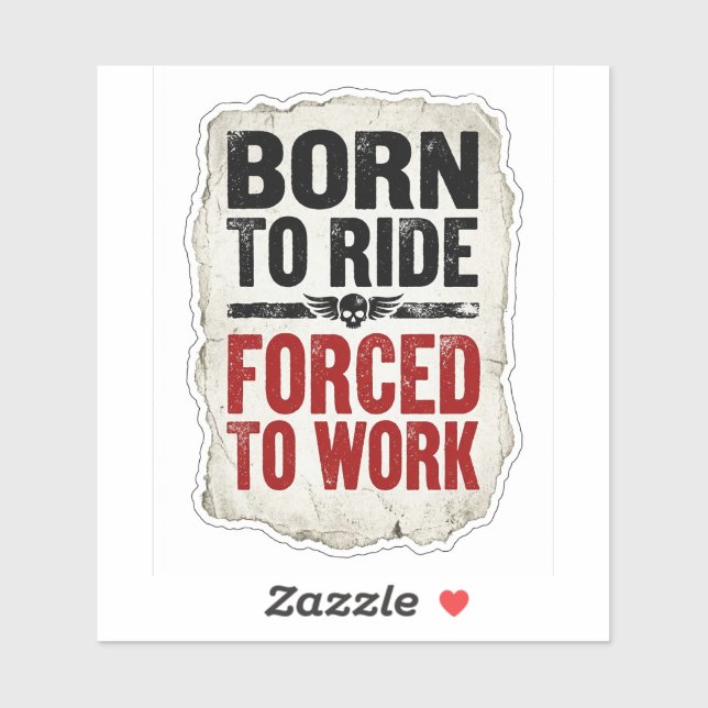 Born To Ride Forced To Work Sticker — Biker Humour (Sheet)