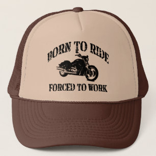 Born to Ride Forced To Work Trucker Hat