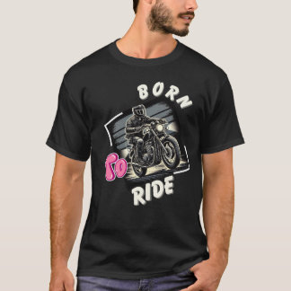 Born to Ride - Retro Motorcycle Rider Art for Bike T-Shirt