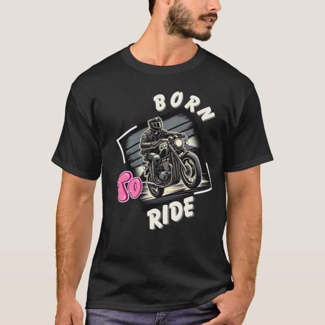 Born to Ride - Retro Motorcycle Rider Art for Bike T-Shirt (Front)