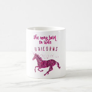 Born to ride Unicorns! Coffee Mug