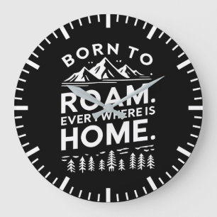 Born to Roam – Everywhere is Home Inspirational Large Clock