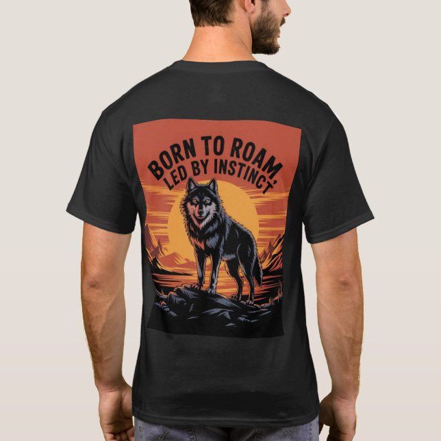"BORN TO ROAM, LED BY INSTINCT T-Shirt (Back)