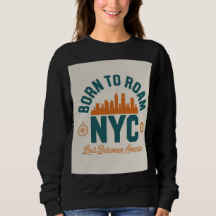 Born to Roam NYC Sweatshirt