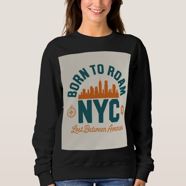Born to Roam NYC Sweatshirt (Front)