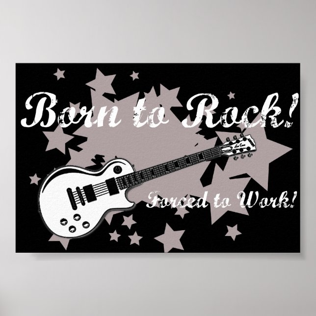 Born To Rock, Forced To Work Poster (Front)