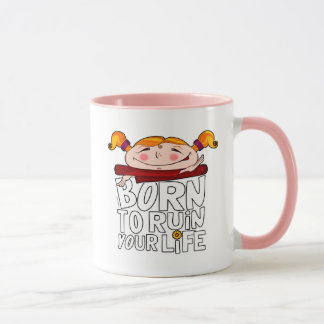 Born to ruin your life mug