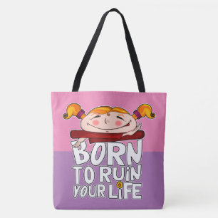 Born to ruin your life tote bag