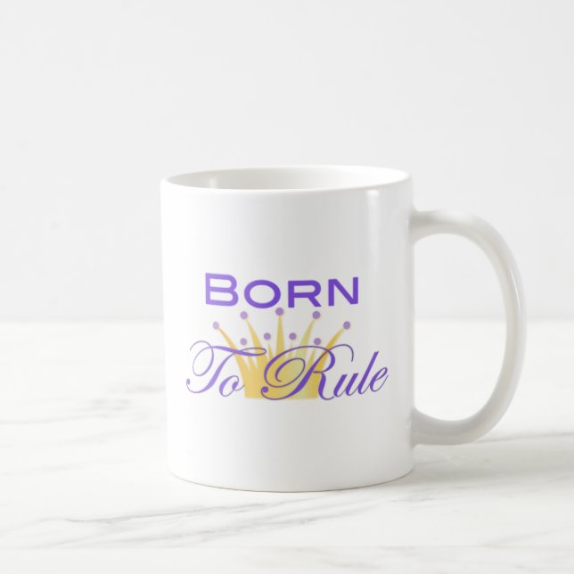 Born To Rule with Cute Crown Coffee Mug (Right)
