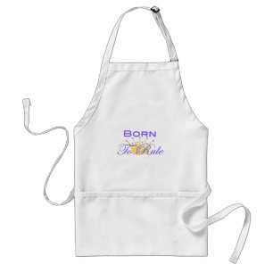 Born To Rule with Cute Crown Standard Apron
