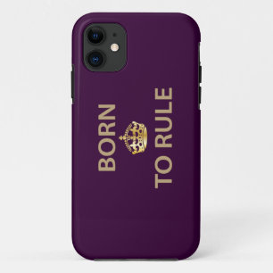Born To Rule with golden crown iPhone 11 Case