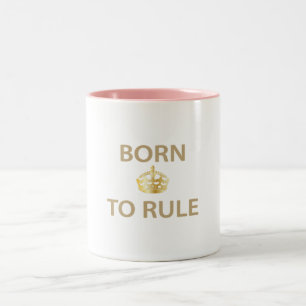 Born To Rule with golden crown Two-Tone Coffee Mug