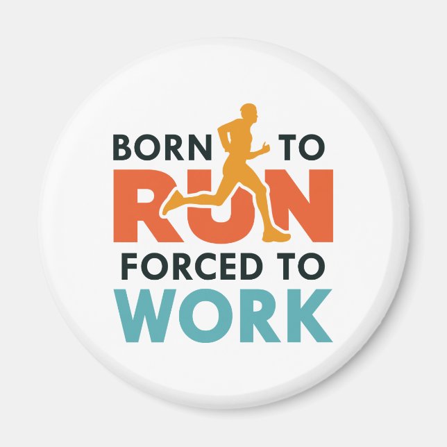 Born To Run Forced To Work Magnet (Front)