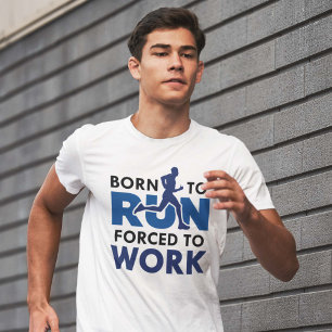 Born To Run Forced To Work T-Shirt