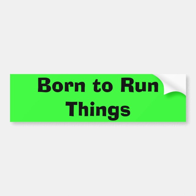 Born to RunThings Bumper Sticker (Front)
