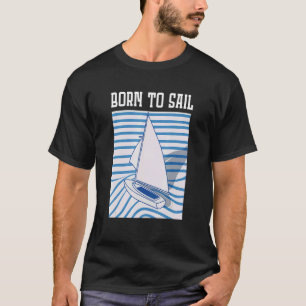 Born To Sail And Fold Papers Toy Paper Boat T-Shirt