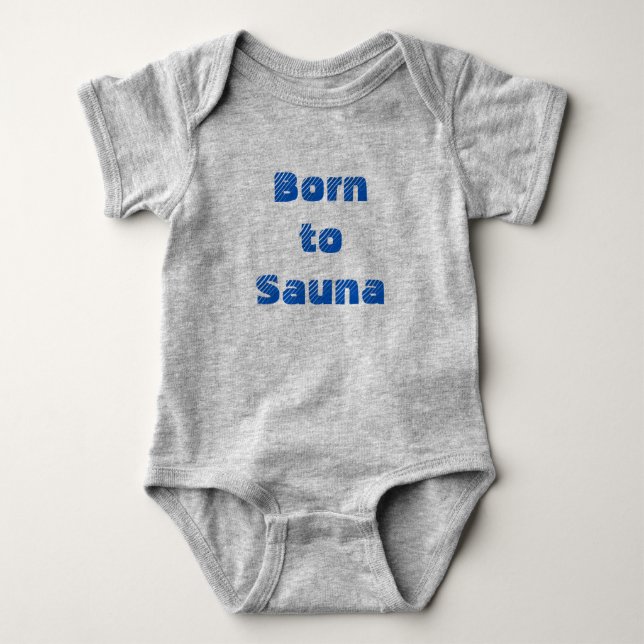 Born to Sauna Baby One-Piece (Grey) Baby Bodysuit (Front)