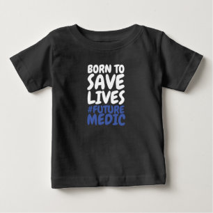 Born to Save Lives Paramedic Baby T-Shirt