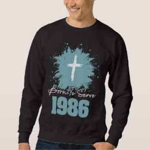 Born To Serve 1986 Sweatshirt