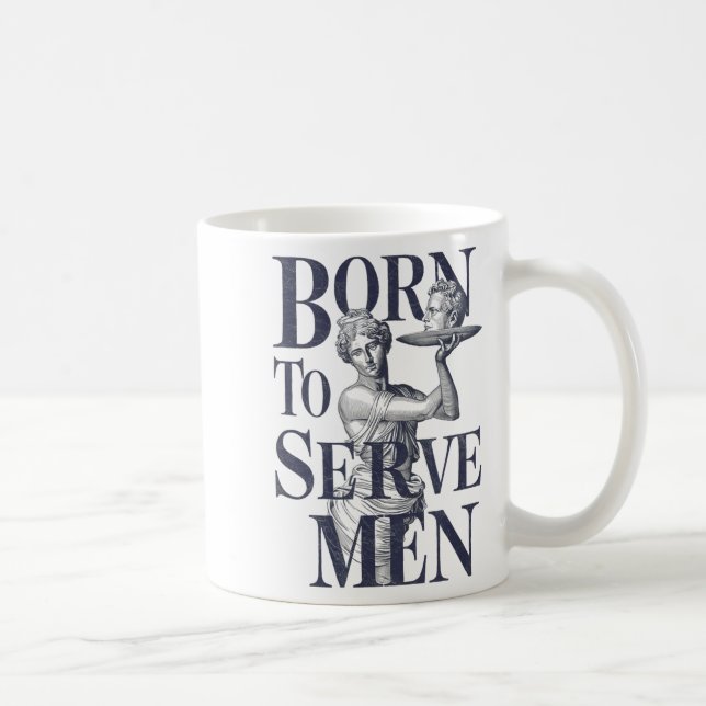 Born To Serve Men Funny Boss Girl Motivational Art Coffee Mug (Right)