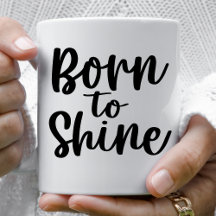 Born To Shine