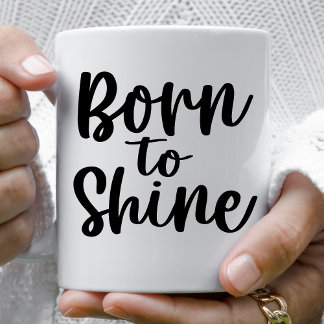 Born To Shine Coffee Mug