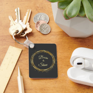 born to shine key ring