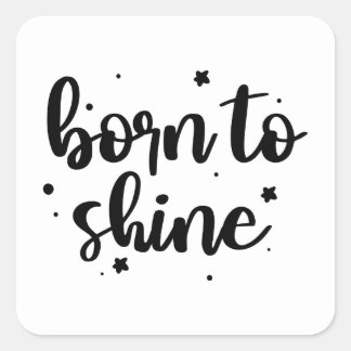 Born To Shine Square Sticker