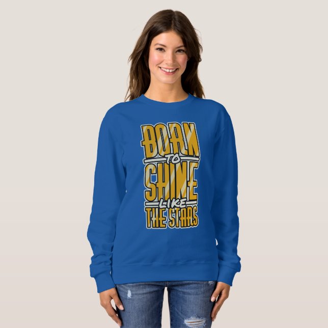 Born to Shine Sweatshirt (Front Full)