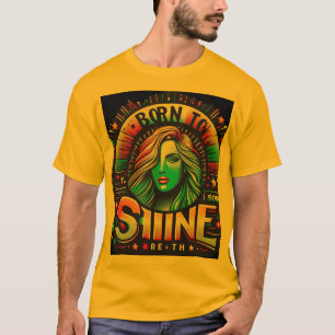 Born to Shine T-Shirt