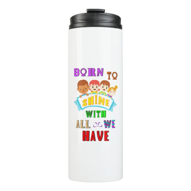 Born To Shine With All We Have 2 Spectrum Autism Thermal Tumbler (Front)