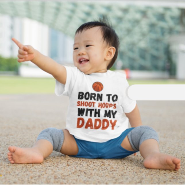 Born to shoot hoops with my daddy baby T-Shirt (Creator Uploaded)