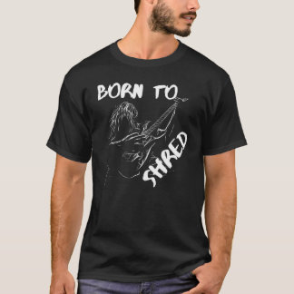 Born to Shred T-Shirt