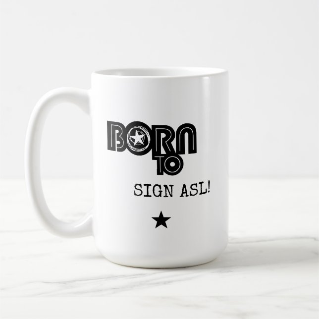 Born to Sign ASL Coffee Mug (Left)
