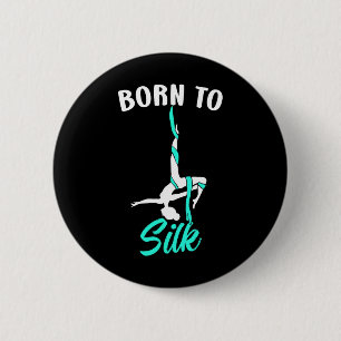 Born To Silk Aerial Silk Dancer Gymnastics Yoga 6 Cm Round Badge