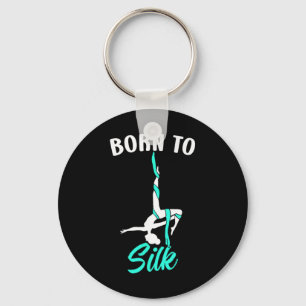 Born To Silk Aerial Silk Dancer Gymnastics Yoga Key Ring