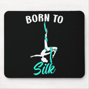 Born To Silk Aerial Silk Dancer Gymnastics Yoga  Mouse Pad
