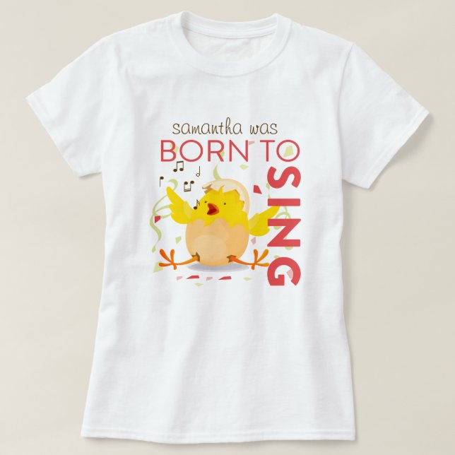Born To Sing Chick T-Shirt (Design Front)