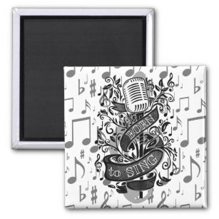 Born To Sing Gifts for the home Magnet