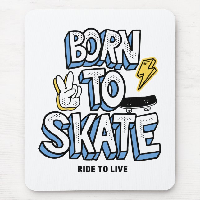 Born to Skate Ride to Live Mouse Pad (Front)