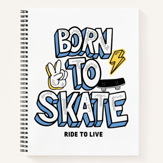 Born to Skate Ride to Live Notebook (Front)